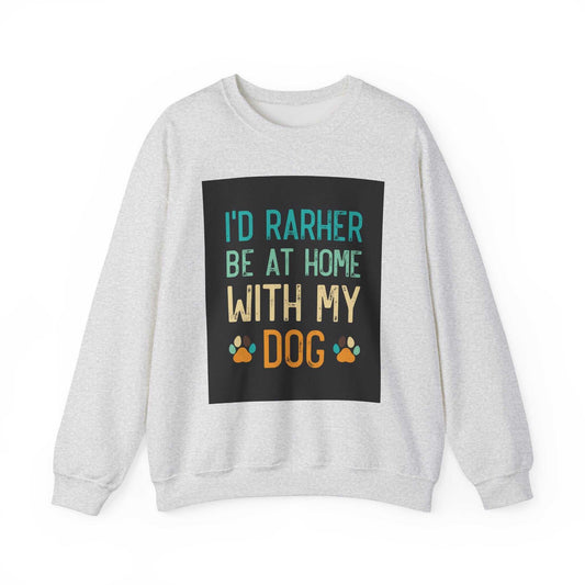 Unisex Heavy Blend™ Crewneck Sweatshirt, gray with "I'd Rather Be at Home with My Dog" text design.