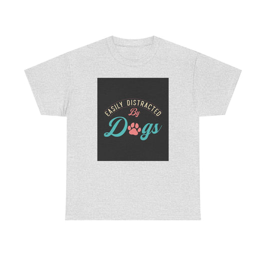 Unisex heavy cotton tee with "Easily Distracted by Dogs" design, perfect for dog lovers.