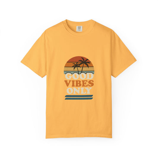 Good Vibes Only Garment-Dyed T-Shirt for Summer Fun, Casual Party Wear, Beach Vibes, Travel Essential, Gift for Friends - Toddcraft