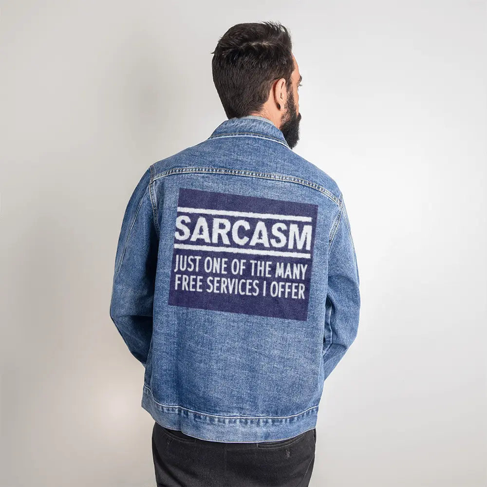 Sarcasm just one of the free services I offer Men's dtg denim jacket - Toddcraft