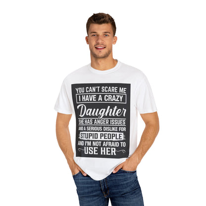 Unisex Garment-Dyed T-shirt I have a crazy daughter - Toddcraft