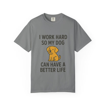 Dog Lover’s Unisex T-Shirt, I Work Hard So My Dog Can Have a Better Life, Pet Owner Gift, Funny Dog Shirt, Animal Lover Apparel, [...] - Toddcraft
