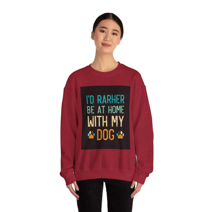 Unisex Heavy Blend™ Crewneck Sweatshirt with "I'd Rather Be at Home with My Dog" graphic.