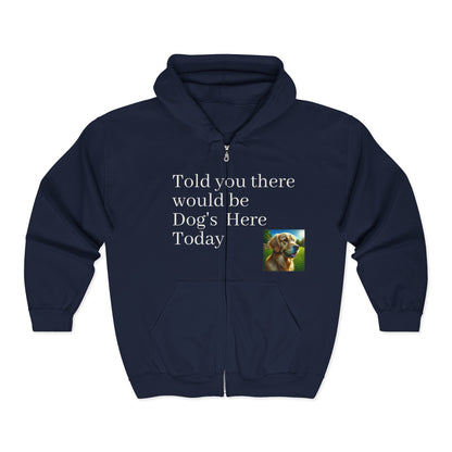 Dog Lover's Full Zip Hoodie - "I Told You There Would Be Dogs" - Toddcraft