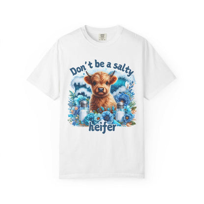 Unisex garment-dyed t-shirt with "Don't be a salty heifer" print, Comfort Colors 1717, 100% ring-spun cotton, relaxed fit.