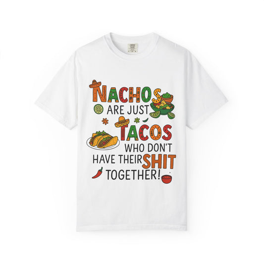Funny Taco T-Shirt - Nachos Don't Have Their Shit Together