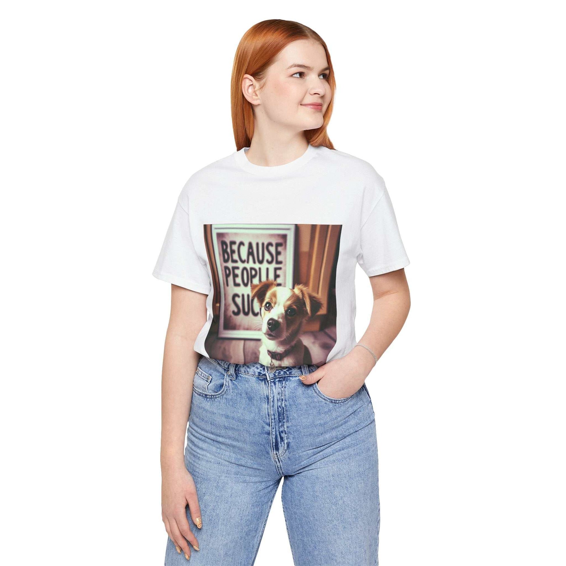 Unisex jersey shirt featuring a funny dog quote "Because People Suck," perfect for dog lovers and casual outings.