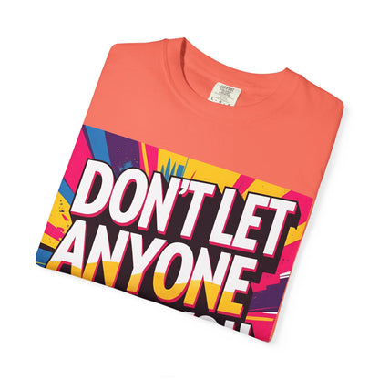 Empowering Garment-Dyed T-shirt, Motivational Tee, Unisex Graphic Shirt, Positive Affirmation Shirt, Self-Love Apparel, Fun Casualwear