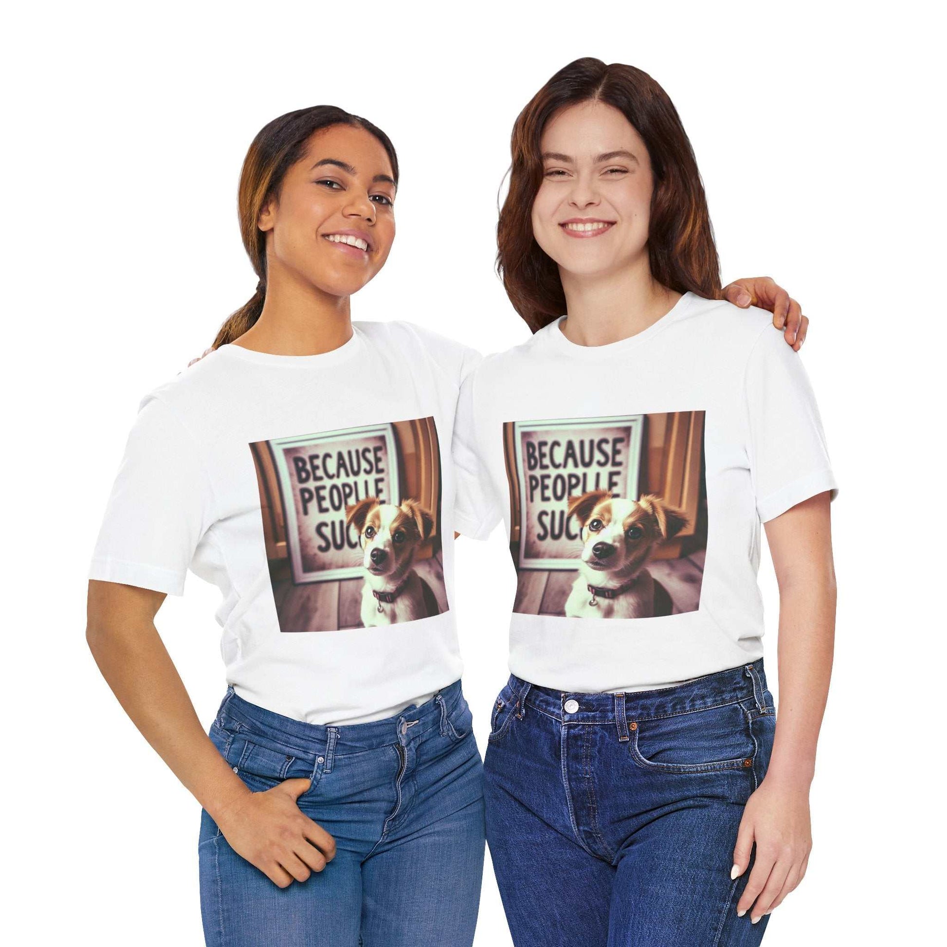 Unisex t-shirt with funny dog quote "Because People Suck," featuring cartoon graphic.