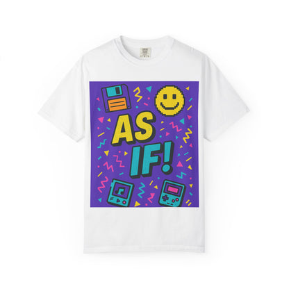 Retro Graphic T-shirt with 'AS IF!' Design, 90s Nostalgia Tee, Gift for Teens, Casual Wear, Party Top, Vintage Style Shirt