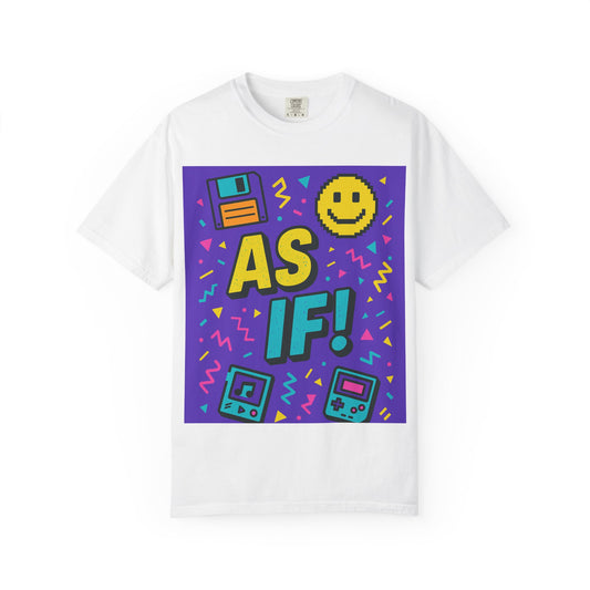 Retro Graphic T-shirt with 'AS IF!' Design, 90s Nostalgia Tee, Gift for Teens, Casual Wear, Party Top, Vintage Style Shirt