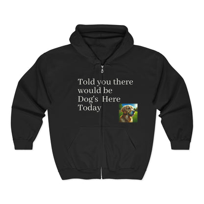 Dog Lover's Full Zip Hoodie - "I Told You There Would Be Dogs" - Toddcraft