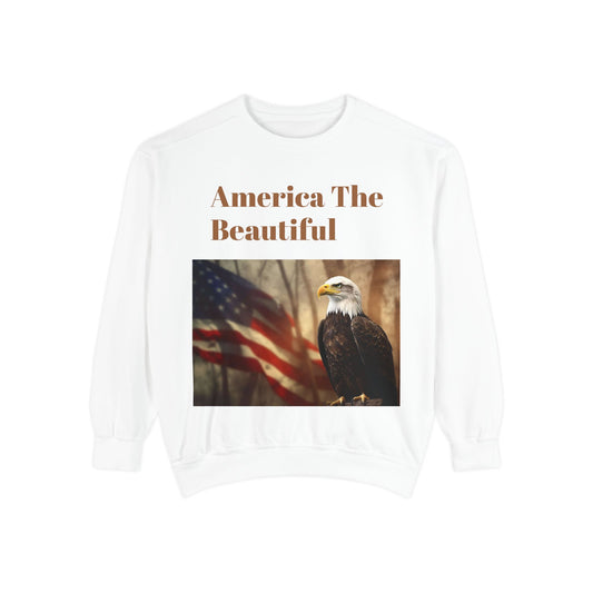 Unisex Garment-Dyed Sweatshirt America The Beautiful and The American Flag and a Bald eagle perfect gift for Freedom fighters and nature lovers