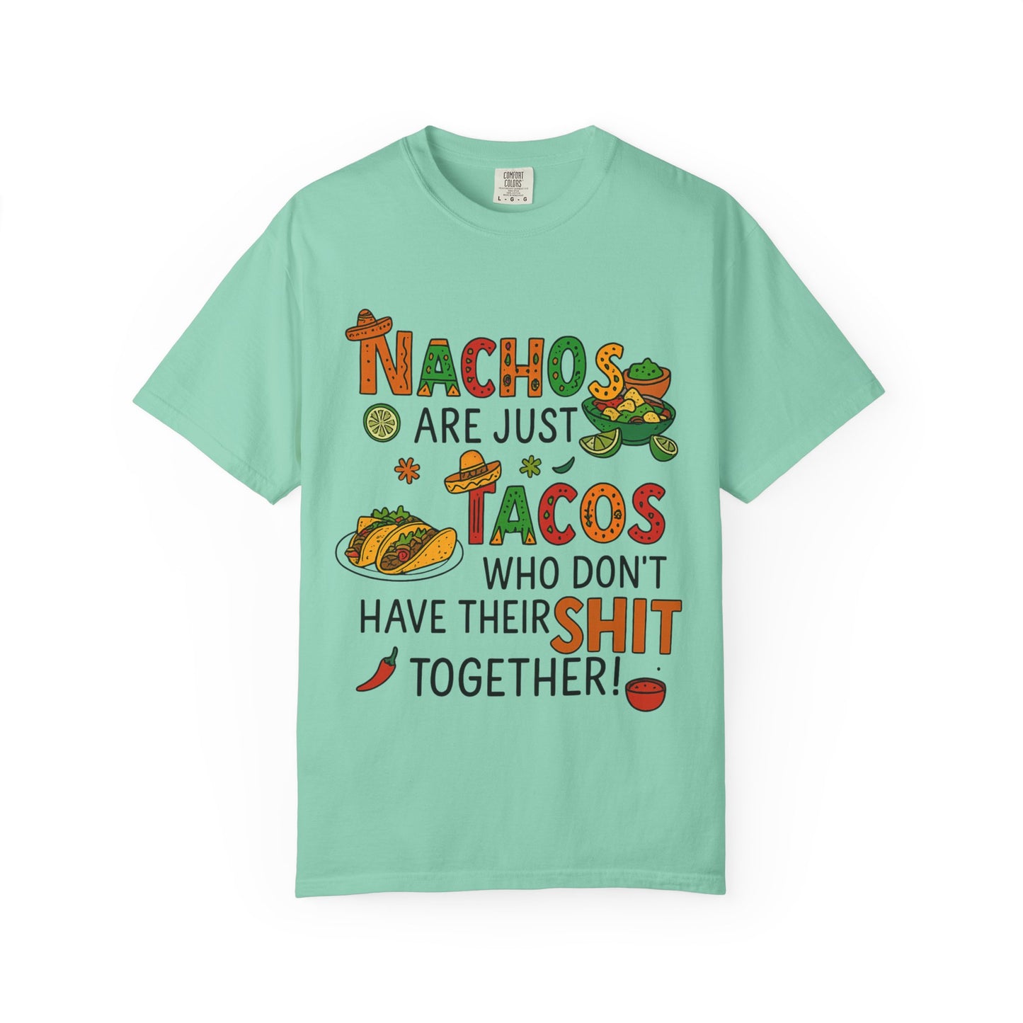 Funny Taco T-Shirt - Nachos Don't Have Their Shit Together