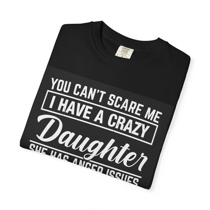 Unisex Garment-Dyed T-shirt I have a crazy daughter - Toddcraft