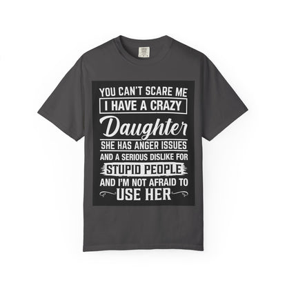 Unisex Garment-Dyed T-shirt I have a crazy daughter - Toddcraft