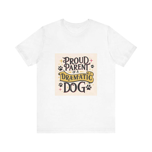 Unisex short sleeve tee with "Proud Parent of a Dramatic Dog" graphic, made from 100% Airlume cotton, ideal for casual and semi-formal settings.