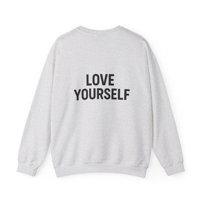 Love Yourself Sweatshirt, Unisex Crewneck, Inspirational Gift, Self-Love Apparel, Cozy Casual Wear, Perfect for Any Occasion