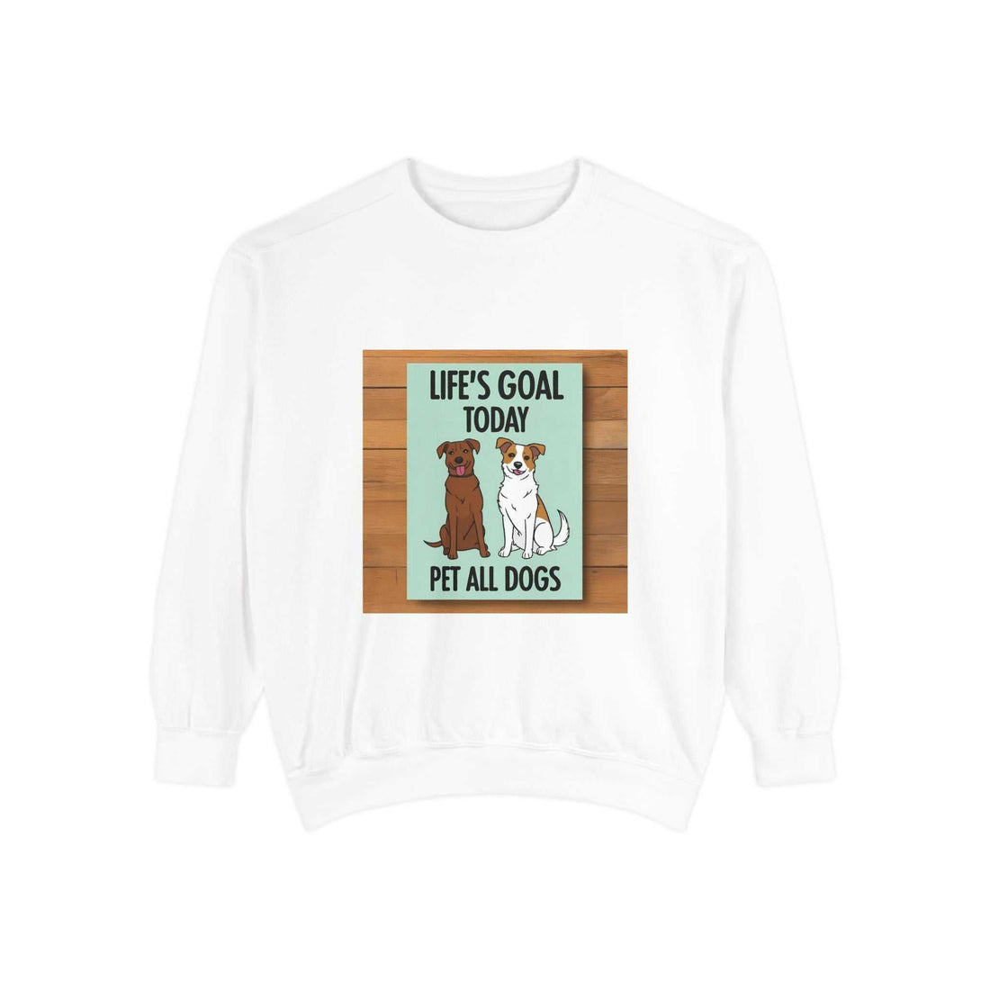 Unisex sweatshirt with a colorful design featuring two dogs and text "Life's Goal Today Pet All Dogs," perfect for dog lovers.