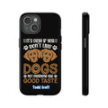  Dogs Phone Case - Don't Like Dogs  Phone Case Phone Case Phone Case 