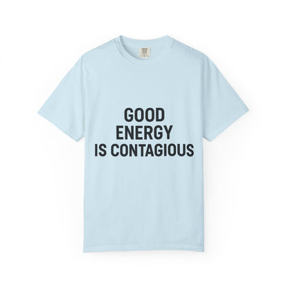 Good Energy Unisex T-Shirt, Positive Vibes Tee, Casual Summer Shirt, Gift for Friends, Inspirational Apparel