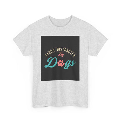 Unisex heavy cotton tee with "Easily Distracted by Dogs" design, perfect for dog lovers.