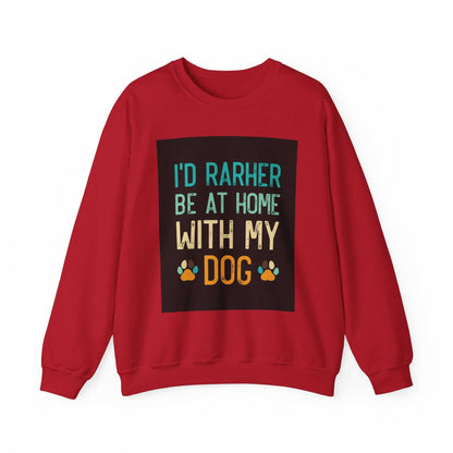 Unisex Heavy Blend™ Crewneck Sweatshirt with "I'd Rather Be At Home With My Dog" graphic in red.