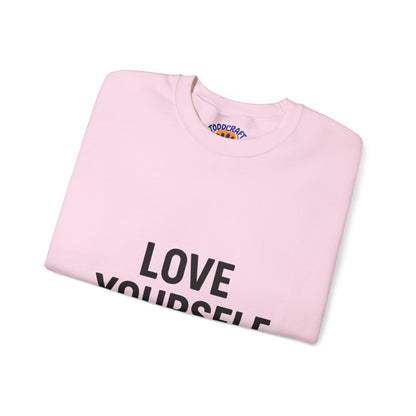 Love Yourself Sweatshirt, Unisex Crewneck, Inspirational Gift, Self-Love Apparel, Cozy Casual Wear, Perfect for Any Occasion