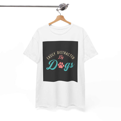 Unisex heavy cotton tee with "Easily Distracted by Dogs" design, perfect for dog lovers.