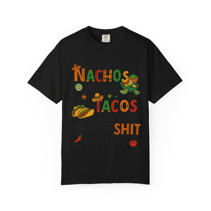 Funny Taco T-Shirt - Nachos Don't Have Their Shit Together