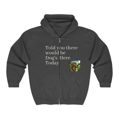 Dog Lover's Full Zip Hoodie - "I Told You There Would Be Dogs" - Toddcraft