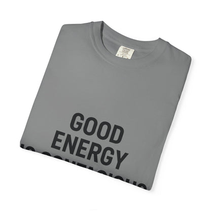 Good Energy Unisex T-Shirt, Positive Vibes Tee, Casual Summer Shirt, Gift for Friends, Inspirational Apparel