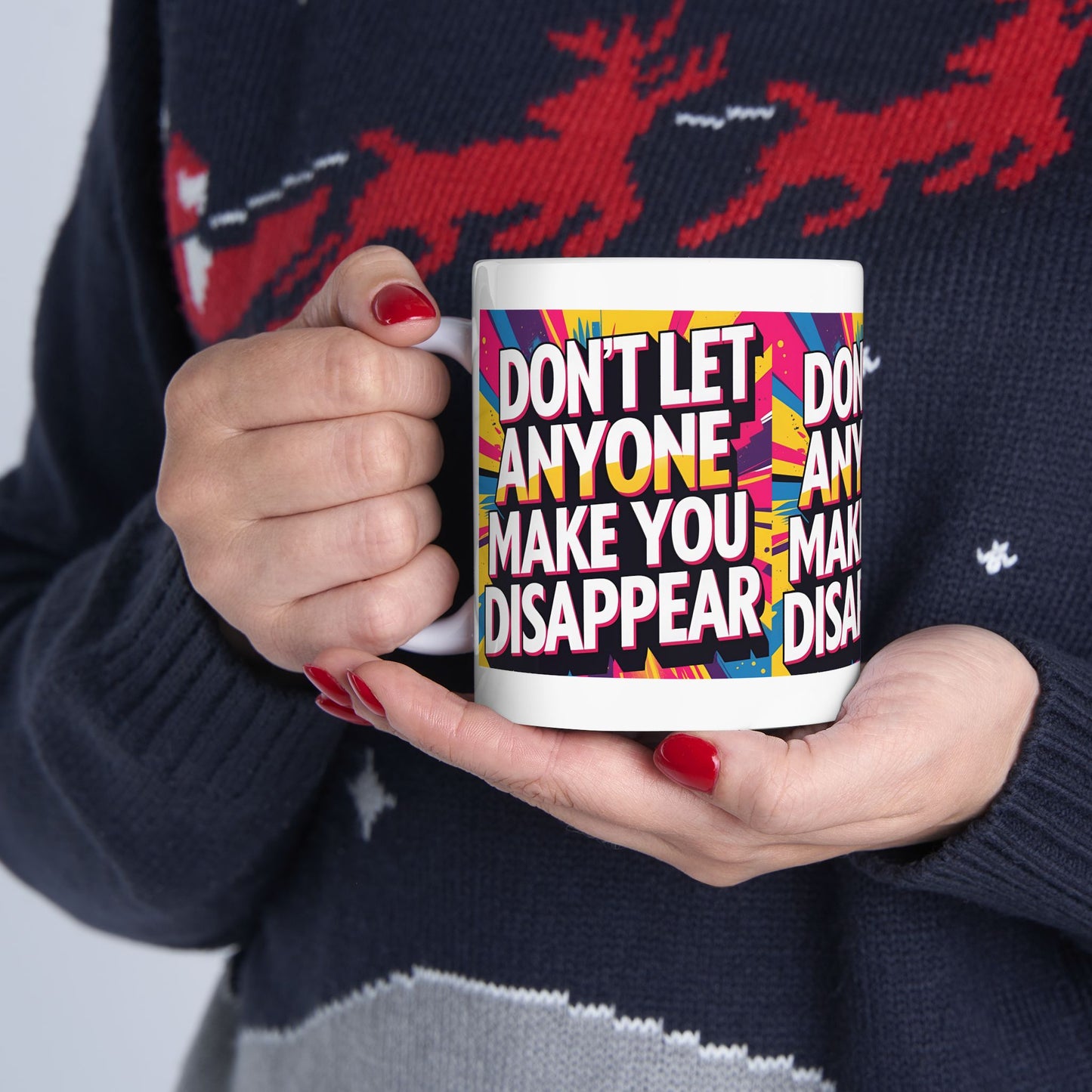 Empowering Ceramic Mug: "Don't Let Anyone Make You Disappear" - Motivational Coffee Cup, Gift for Friends, Inspirational Drinkware, [...]