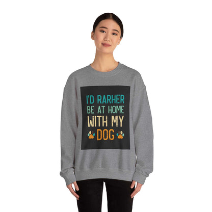 Unisex Heavy Blend™ Crewneck Sweatshirt with "I'd Rather Be at Home with My Dog" print, cozy cotton-poly blend.