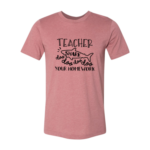 Teacher Shark Doo Doo Your Homework T-Shirt - Funny Teacher Tee