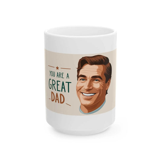 You Are a Great Dad Ceramic Mug with vibrant colors and glossy finish.