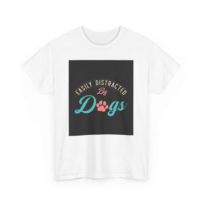 Unisex heavy cotton tee with "Easily Distracted by Dogs" design, dog lover t-shirt.