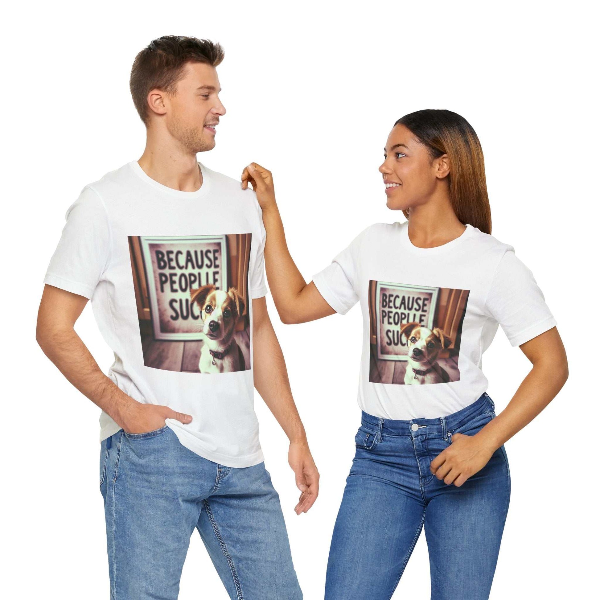 Unisex jersey tee with funny dog quote "Because People Suck" design.