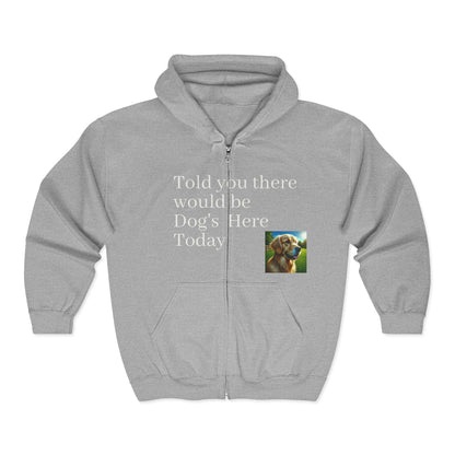 Dog Lover's Full Zip Hoodie - "I Told You There Would Be Dogs" - Toddcraft