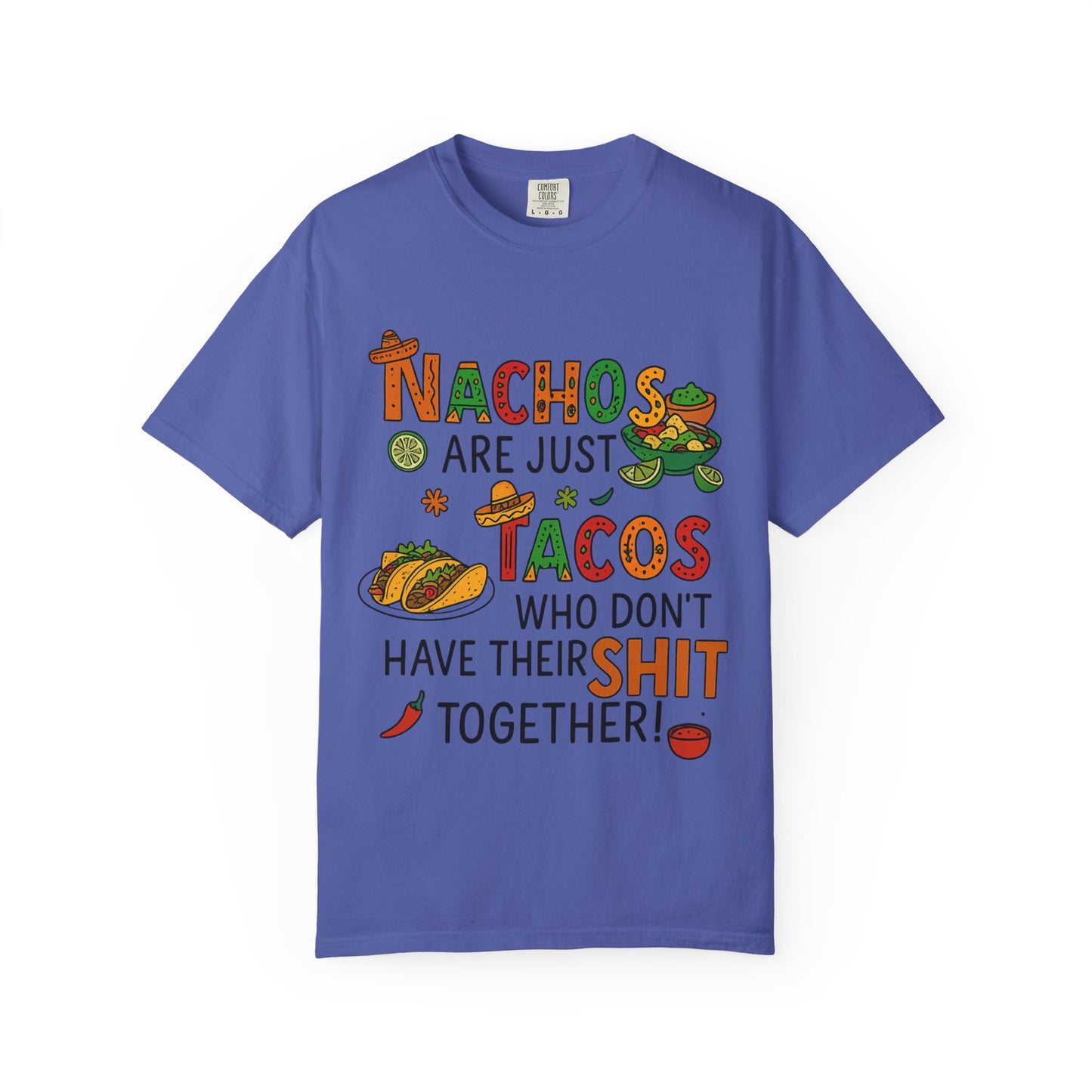 Funny Taco T-Shirt - Nachos Don't Have Their Shit Together