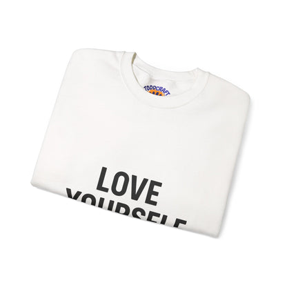 Love Yourself Sweatshirt, Unisex Crewneck, Inspirational Gift, Self-Love Apparel, Cozy Casual Wear, Perfect for Any Occasion