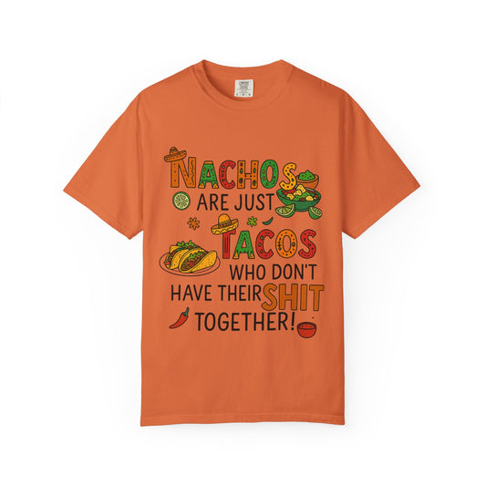 Funny Taco T-Shirt - Nachos Don't Have Their Shit Together