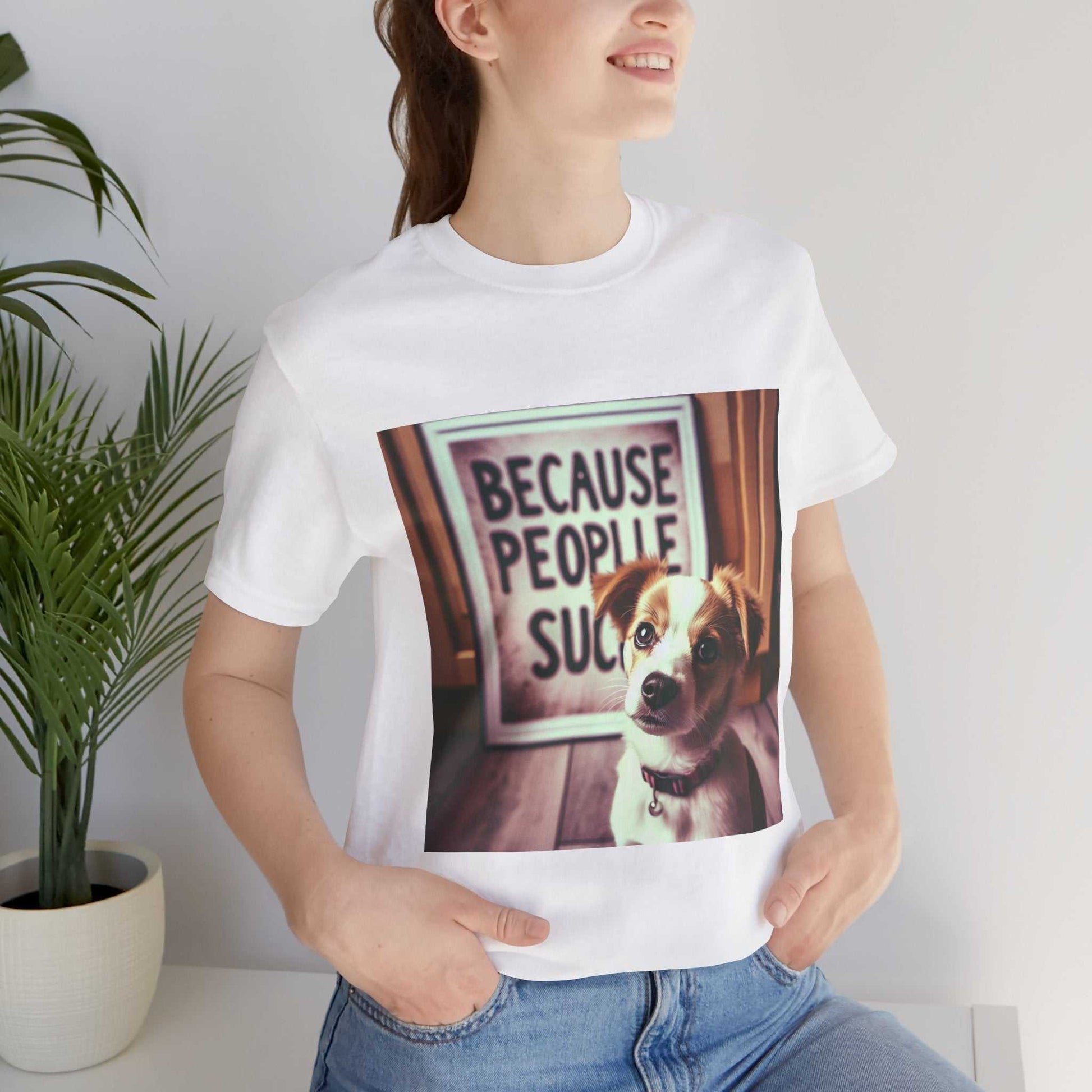 Funny dog quote tee with "Because People Suck" graphic, unisex jersey short sleeve shirt, ideal for dog lovers, casual wear.