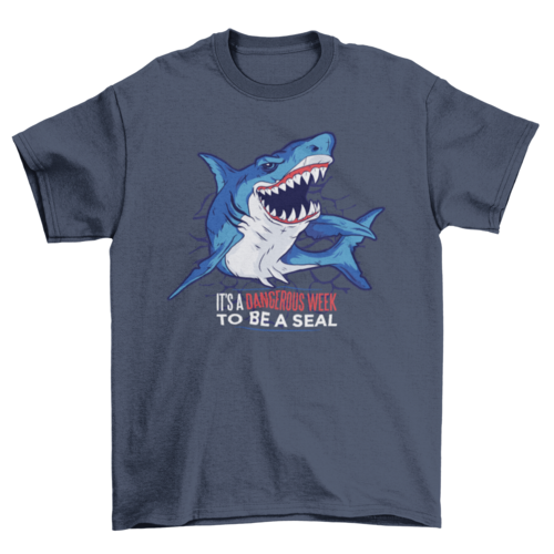 It's a Dangerous Week to Be a Seal - Shark Quote T-Shirt
