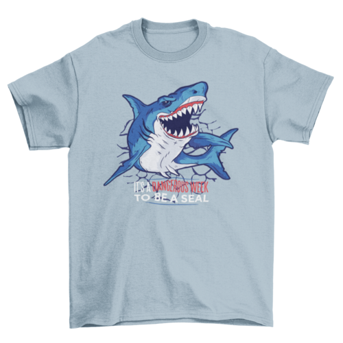 It's a Dangerous Week to Be a Seal - Shark Quote T-Shirt