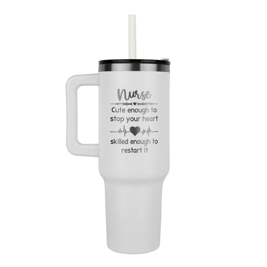 Pinnacle 40 oz laser engraved tumblers Nurse Smart enough to stop your heart skilled enough to restart it Great gift or group tumbler for any nurses in your life.