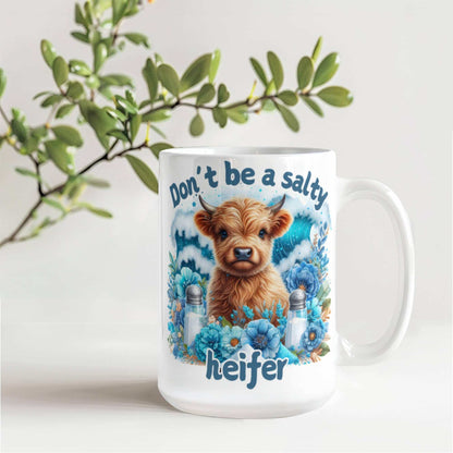 humorous coffee mug with "Don't be a salty heifer" design, ceramic, dishwasher and microwave safe