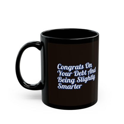 Class of 2025 Black Mug - Funny Congrats on Your Debt & Getting Smarter Graduation Gift, 11oz  15oz Student Gift Cup - Toddcraft
