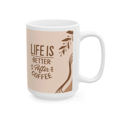 Coffee Mug Funny Life Is Better After Coffee Ceramic 11oz 15oz Gift for Mom Dad Avid Coffee Drinkers - Toddcraft