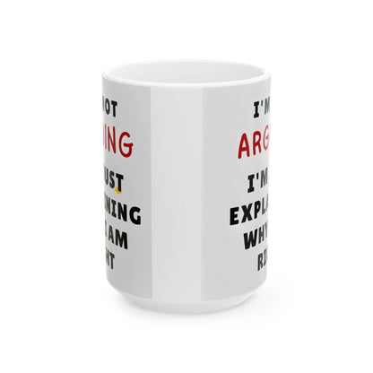 Office Ceramic Mug 11oz & 15oz  I'm Not Arguing Funny Coffee Cup, Great Gift for Tea  Coffee Lovers, Unique Office Drinkware - Toddcraft